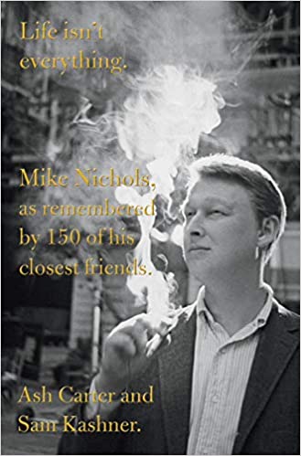 Life isn't everything: Mike Nichols, as remembered by 150 of his closest friends. - Agricola Street Books