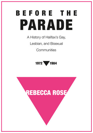 Before the Parade: A History of Halifax's Gay, Lesbian, and Bisexual Communities