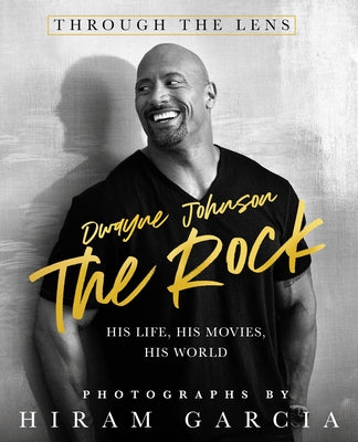 The Rock: Through the Lens: His Life, His Movies, His World - Agricola Street Books