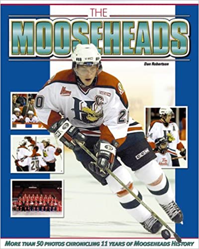Mooseheads: The History of Halifax's Favourite Hockey Team - Agricola Street Books