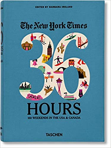 The New York Times: 36 Hours 150 Weekends in the USA & Canada - Agricola Street Books