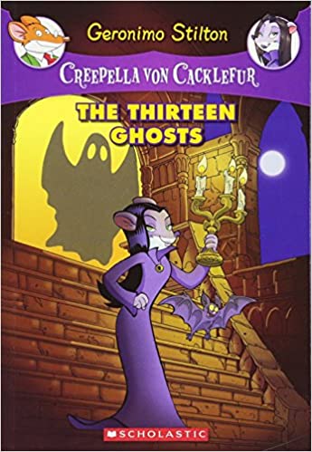 The Thirteen Ghosts (Creepella von Cacklefur #1): A Geronimo Stilton Adventure - Agricola Street Books