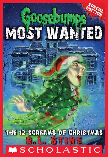The 12 Screams of Christmas (Goosebumps Most Wanted Special Edition #2) - Agricola Street Books
