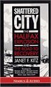 Shattered City: The Halifax Explosion and the Road to Recovery - Agricola Street Books