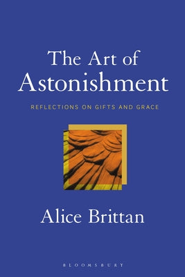 The Art of Astonishment: Reflections on Gifts and Grace - Agricola Street Books