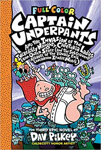 Captain Underpants and the Invasion of the Incredibly Naughty Cafeteria Ladies From Outer Space (and the Subsequent Assault of the Equally Evil Lunchroom Zombie Nerds) - Agricola Street Books