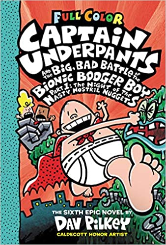 Captain Underpants and the Big, Bad Battle of the Bionic Booger Boy, Part 1: The Night of the Nasty Nostril Nuggets - Agricola Street Books