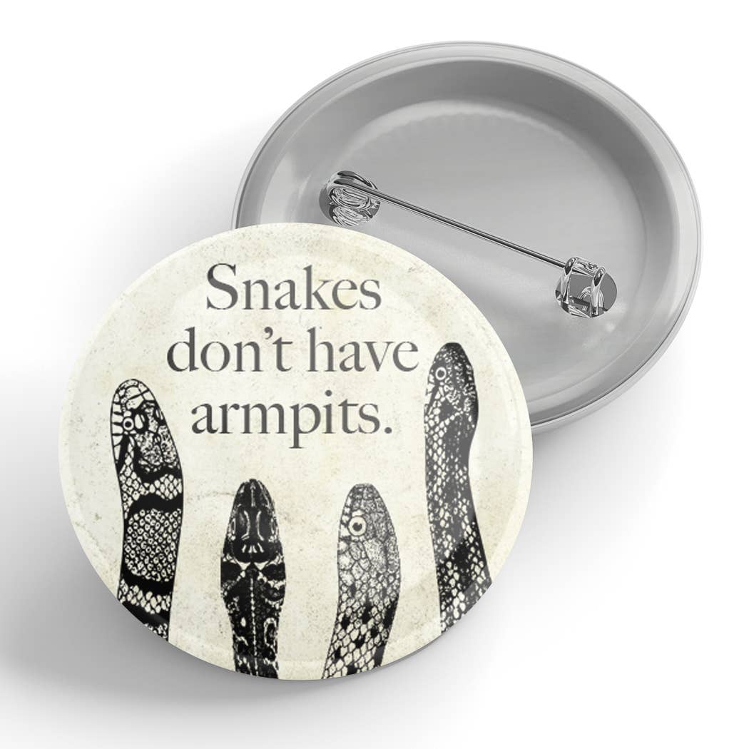 Black River Letterpress & Paper Co. - Snakes Don't Have Any Armpits Button