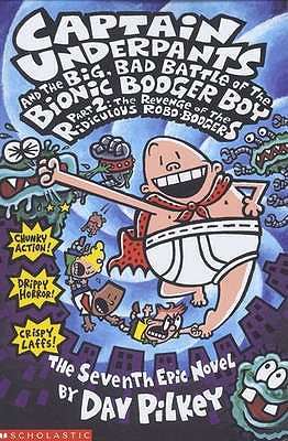 Captain Underpants and the Big Bad Battle of the Bionic Booger Boy, Part 2: Revenge of the Ridiculous Robo-Boogers - Agricola Street Books