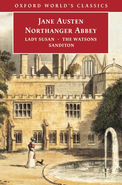 Northanger Abbey, Lady Susan, The Watsons, Sanditon - Agricola Street Books