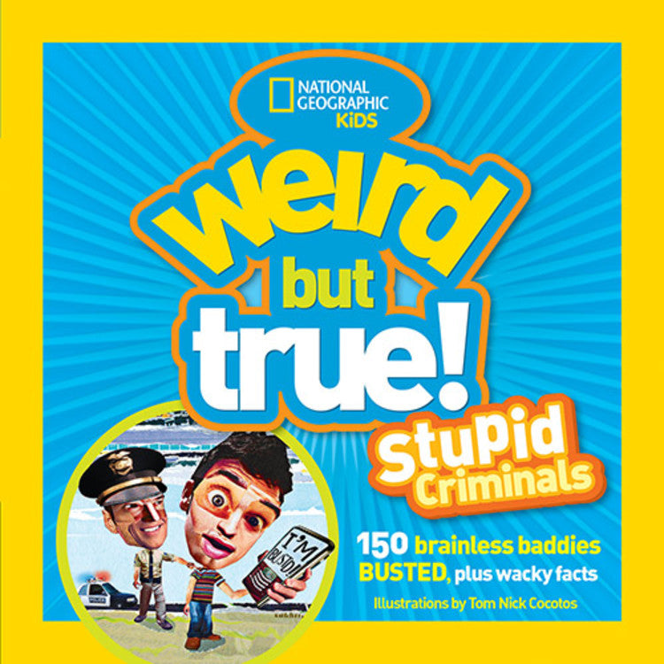 Weird But True: Stupid Criminals (Weird but True! Topics) - Agricola Street Books