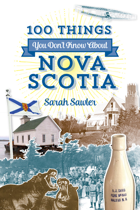100 Things You Don't Know About Nova Scotia - Agricola Street Books