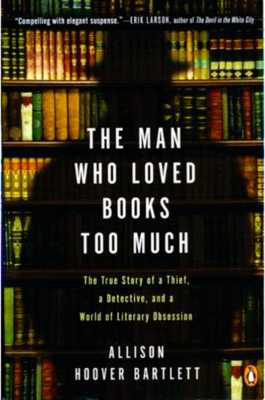 The Man Who Loved Books Too Much - Agricola Street Books