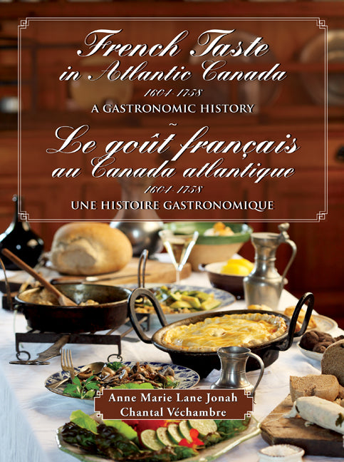 French Taste in Atlantic Canada 1604-1758, A Gastronomic History - Agricola Street Books