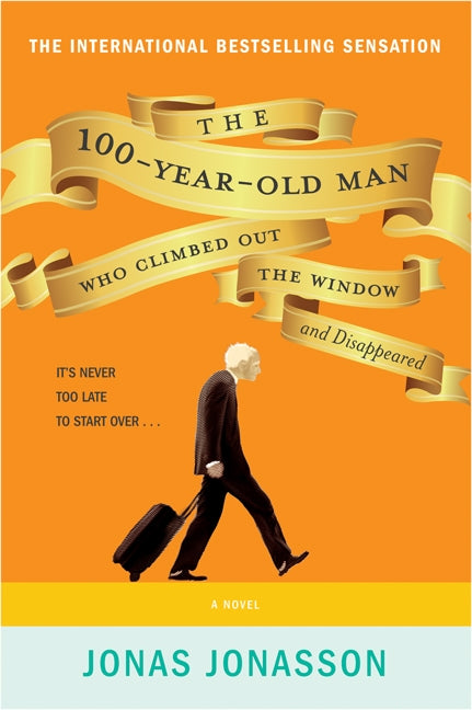 The 100-Year-Old Man Who Climbed Out The Window And Disappeared - Agricola Street Books