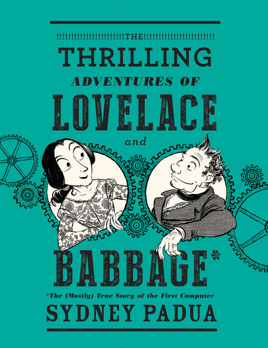 The Thrilling Adventures of Lovelace and Babbage - Agricola Street Books