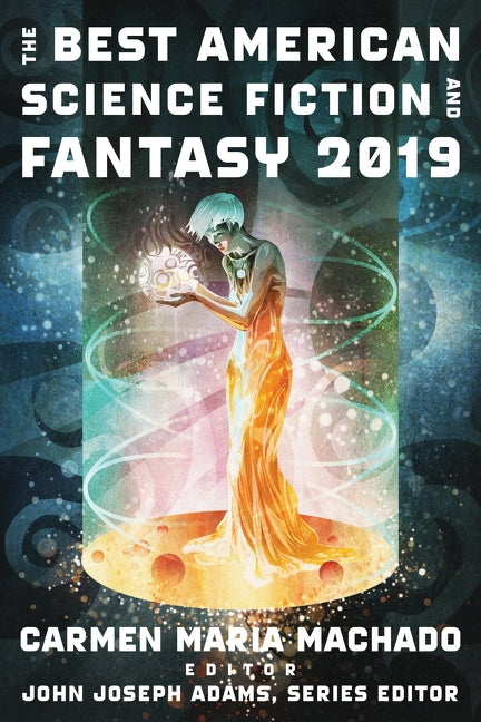 The Best American Science Fiction And Fantasy 2019 - Agricola Street Books