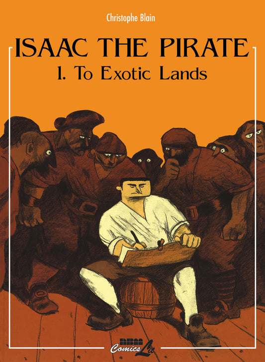 Isaac the Pirate: Vol. 1 - To Exotic Lands - Agricola Street Books
