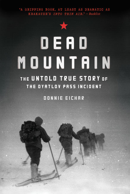 Dead Mountain: The Untold True Story of the Dyatlov Pass Incident (Historical Nonfiction Bestseller, True Story Book of Survival) - Agricola Street Books