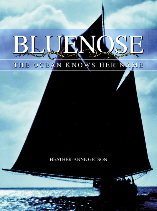 Bluenose: The Ocean Knows Her Name - Agricola Street Books
