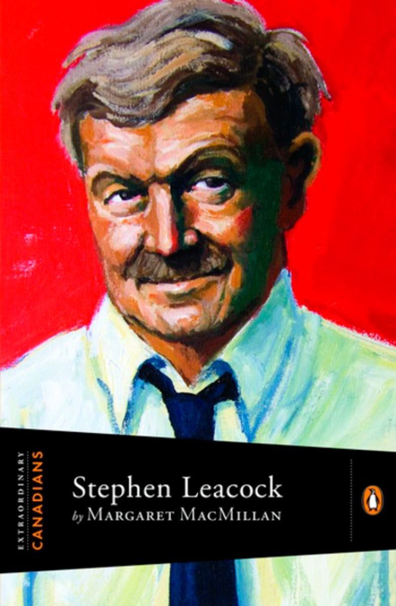 Extraordinary Canadians: Stephen Leacock - Agricola Street Books