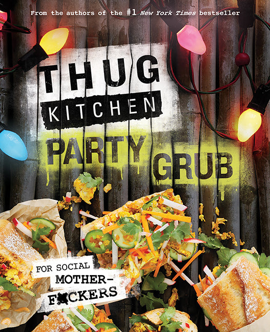 Thug Kitchen Party Grub - Agricola Street Books