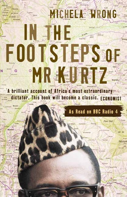 In the Footsteps of Mr Kurtz: Living on the Brink of Disaster in the Congo - Agricola Street Books